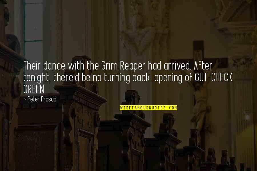 Grim Reaper Quotes By Peter Prasad: Their dance with the Grim Reaper had arrived.