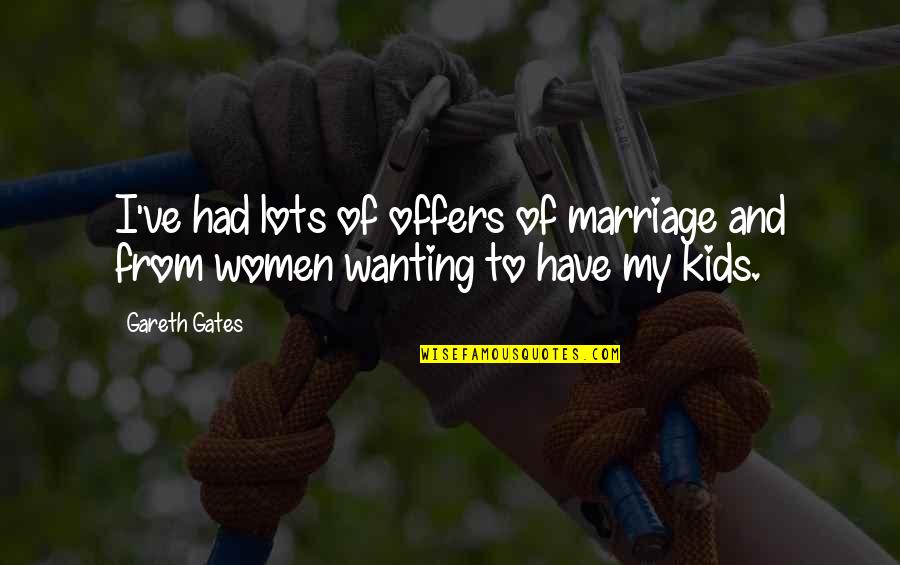 Grima Wormtongue Quotes By Gareth Gates: I've had lots of offers of marriage and