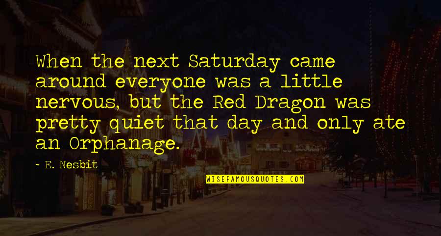 Grimaced Quotes By E. Nesbit: When the next Saturday came around everyone was