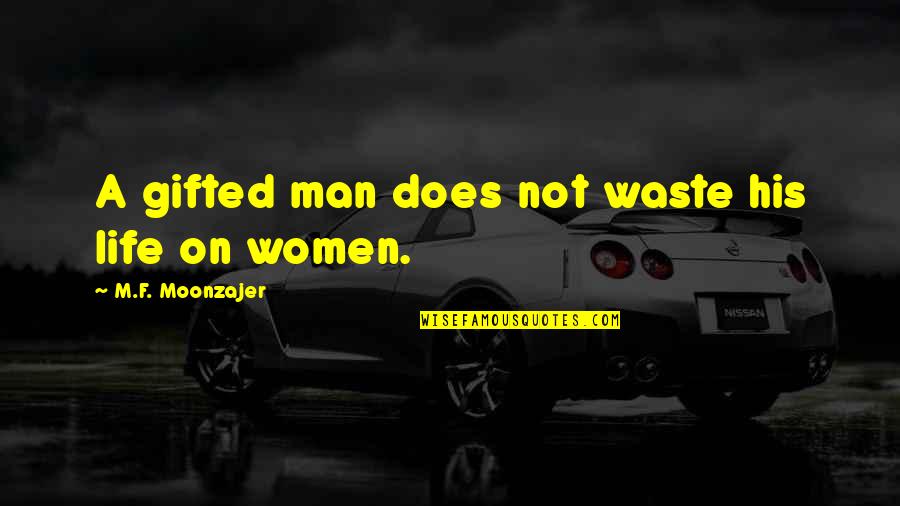 Grimaldi Shipping Quotes By M.F. Moonzajer: A gifted man does not waste his life Grimaldi Shipping Quotes By M.F. Moonzajer: A gifted man does not waste his life