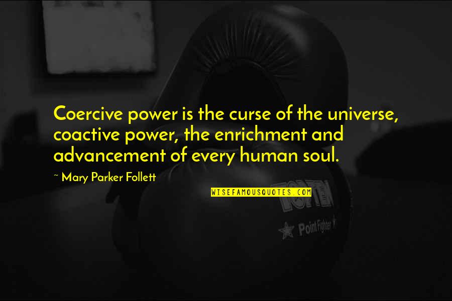 Grimaldi's Quotes By Mary Parker Follett: Coercive power is the curse of the universe,