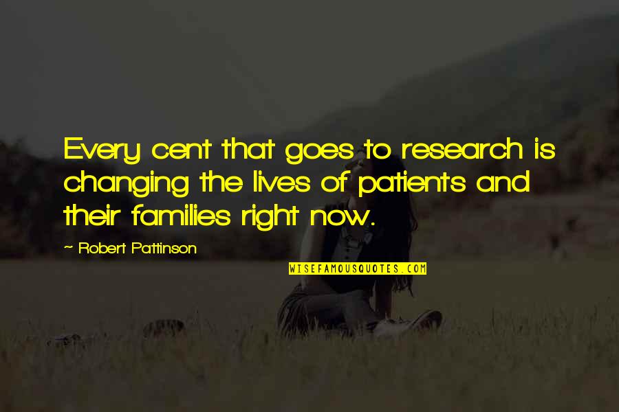 Grimaldi's Quotes By Robert Pattinson: Every cent that goes to research is changing