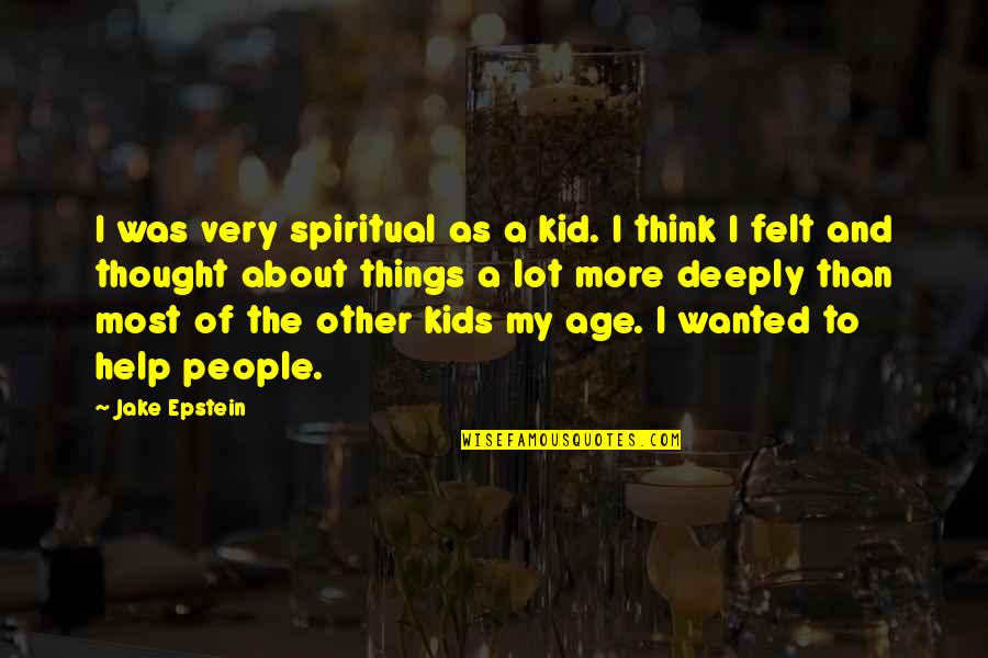 Grimaud Quotes By Jake Epstein: I was very spiritual as a kid. I Grimaud Quotes By Jake Epstein: I was very spiritual as a kid. I