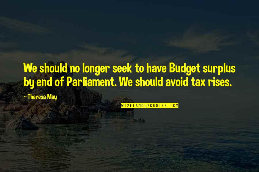 Grimaud Quotes By Theresa May: We should no longer seek to have Budget Grimaud Quotes By Theresa May: We should no longer seek to have Budget