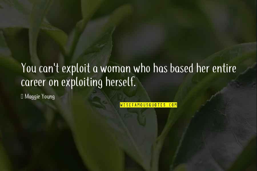 Grimaudo Joseph Quotes By Maggie Young: You can't exploit a woman who has based