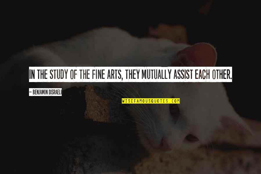 Grimaudo Zimmerman Quotes By Benjamin Disraeli: In the study of the fine arts, they Grimaudo Zimmerman Quotes By Benjamin Disraeli: In the study of the fine arts, they
