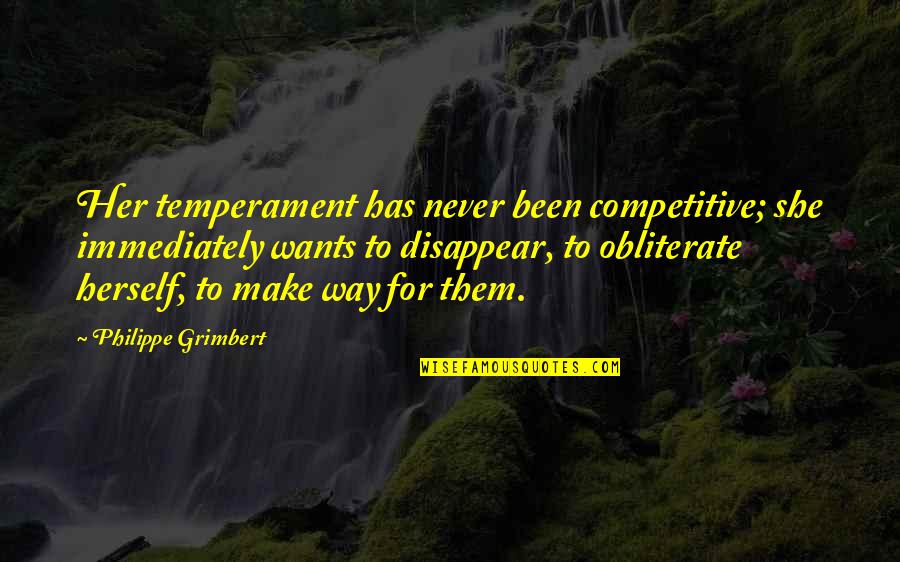 Grimbert Un Quotes By Philippe Grimbert: Her temperament has never been competitive; she immediately