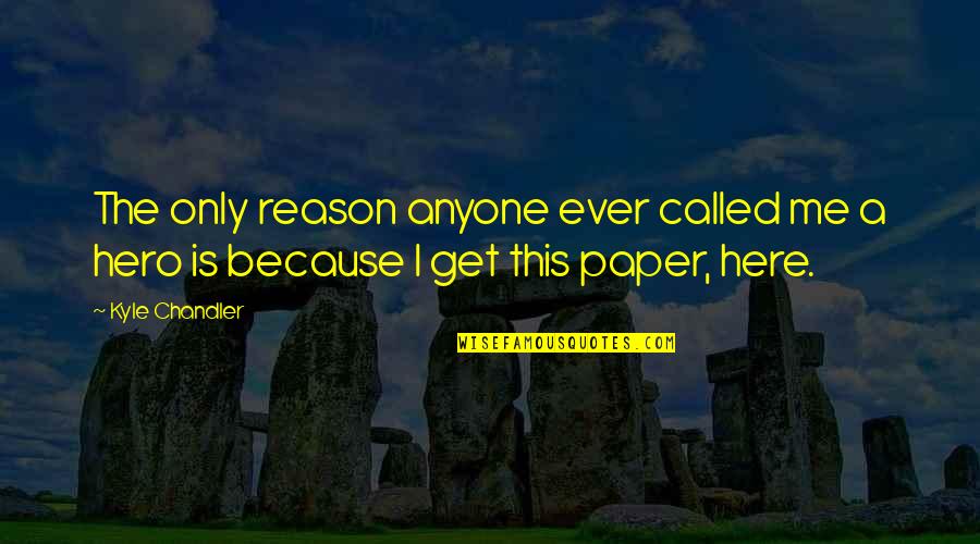 Grimblade Quotes By Kyle Chandler: The only reason anyone ever called me a