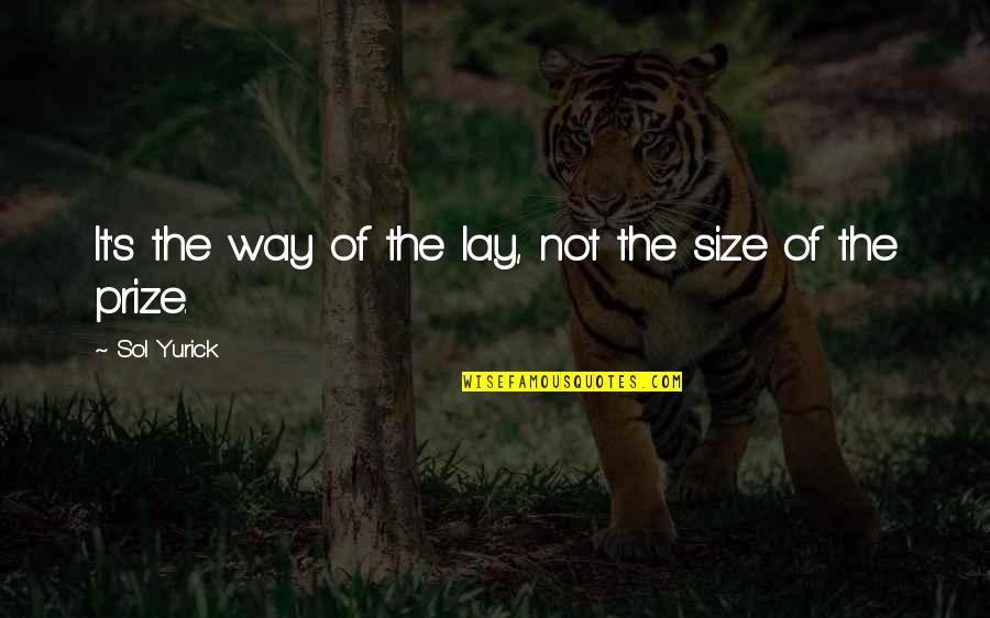 Grimblade Quotes By Sol Yurick: It's the way of the lay, not the
