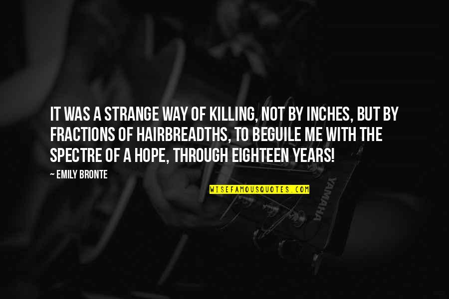 Grimbles Quotes By Emily Bronte: It was a strange way of killing, not