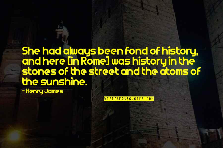Grime Rap Quotes By Henry James: She had always been fond of history, and Grime Rap Quotes By Henry James: She had always been fond of history, and