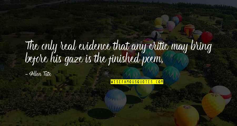 Grime Song Quotes By Allen Tate: The only real evidence that any critic may