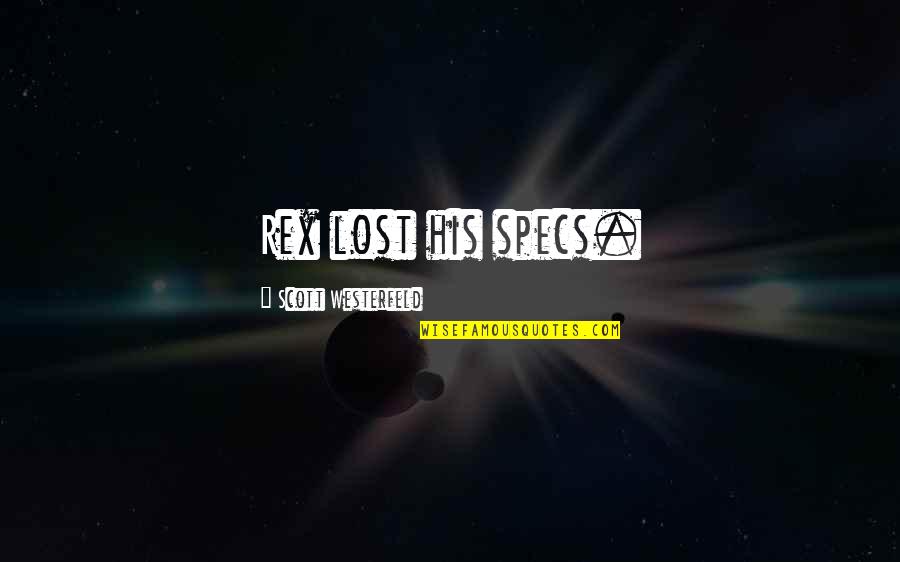 Grimes Funny Quotes By Scott Westerfeld: Rex lost his specs. Grimes Funny Quotes By Scott Westerfeld: Rex lost his specs.
