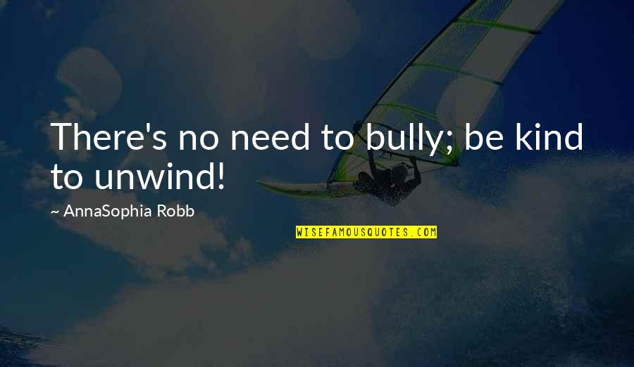 Grimley Financial Payments Quotes By AnnaSophia Robb: There's no need to bully; be kind to Grimley Financial Payments Quotes By AnnaSophia Robb: There's no need to bully; be kind to