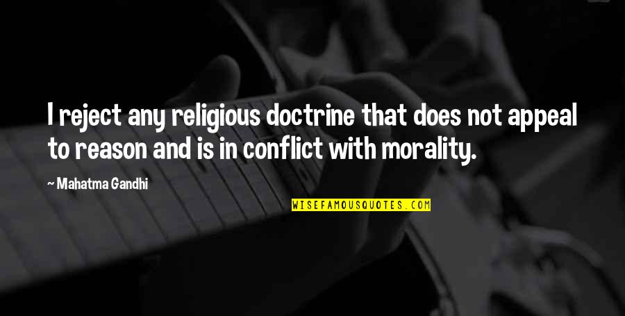 Grimmelshausen Quotes By Mahatma Gandhi: I reject any religious doctrine that does not Grimmelshausen Quotes By Mahatma Gandhi: I reject any religious doctrine that does not
