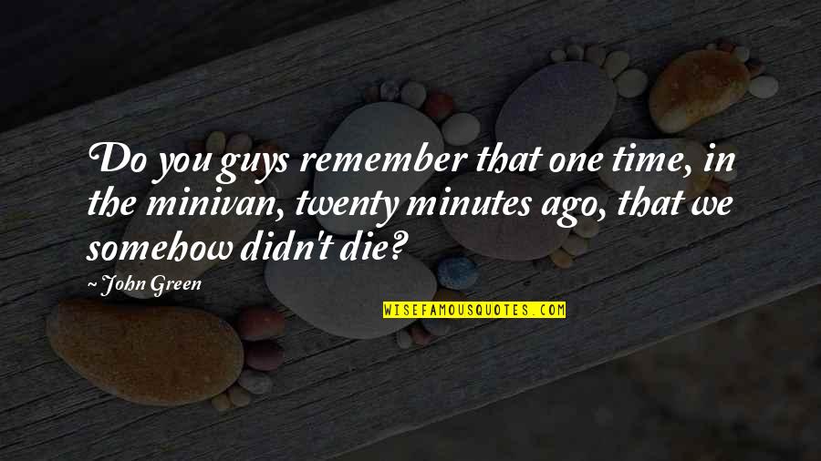 Grimmerie Wicked Quotes By John Green: Do you guys remember that one time, in