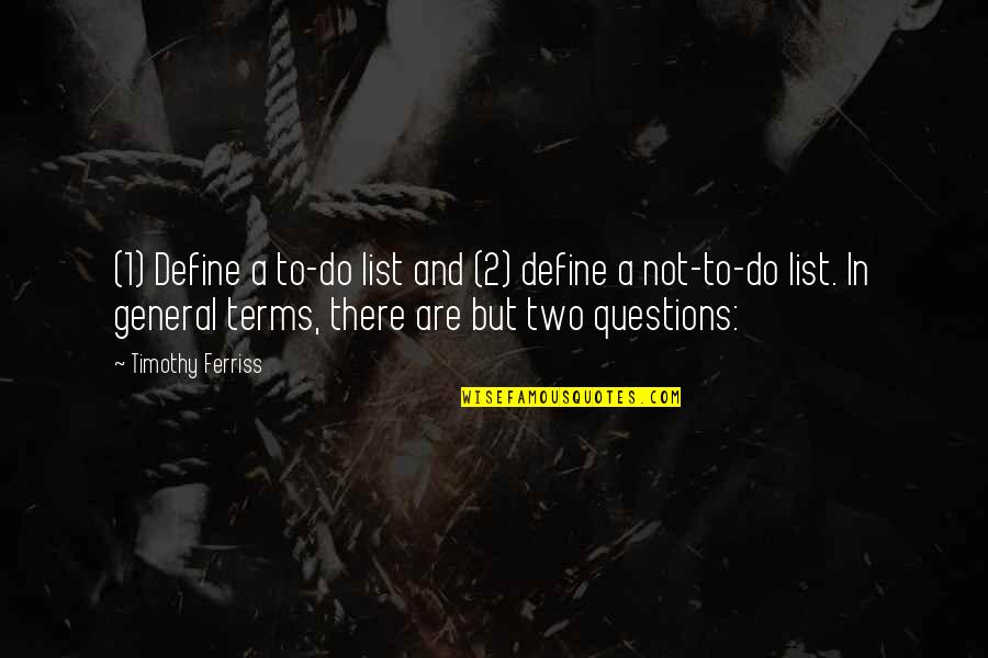 Grimmers Service Quotes By Timothy Ferriss: (1) Define a to-do list and (2) define