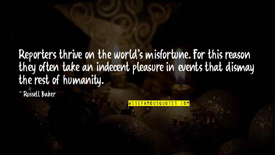 Grimmjow Pantera Quotes By Russell Baker: Reporters thrive on the world's misfortune. For this