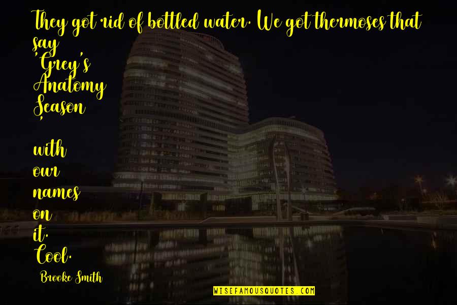 Grimodin Quotes By Brooke Smith: They got rid of bottled water. We got Grimodin Quotes By Brooke Smith: They got rid of bottled water. We got