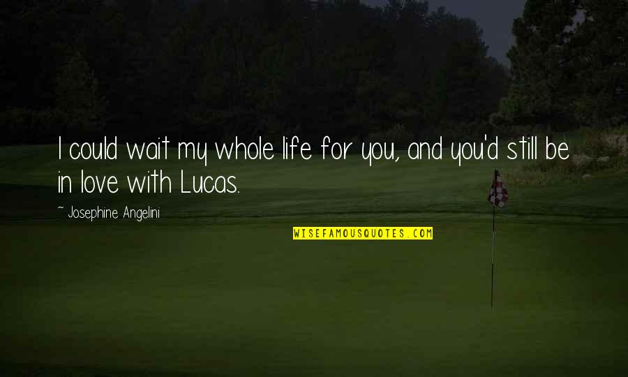 Grimodin Quotes By Josephine Angelini: I could wait my whole life for you, Grimodin Quotes By Josephine Angelini: I could wait my whole life for you,