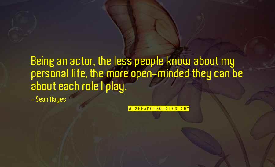 Grimoire Weiss Best Quotes By Sean Hayes: Being an actor, the less people know about