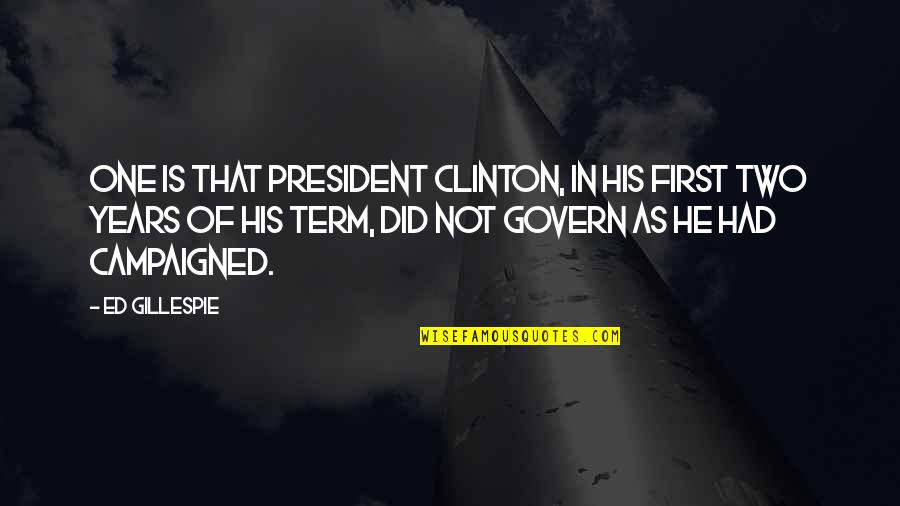 Grimoires Online Quotes By Ed Gillespie: One is that President Clinton, in his first