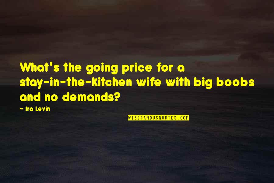 Grimscribe Ligotti Quotes By Ira Levin: What's the going price for a stay-in-the-kitchen wife