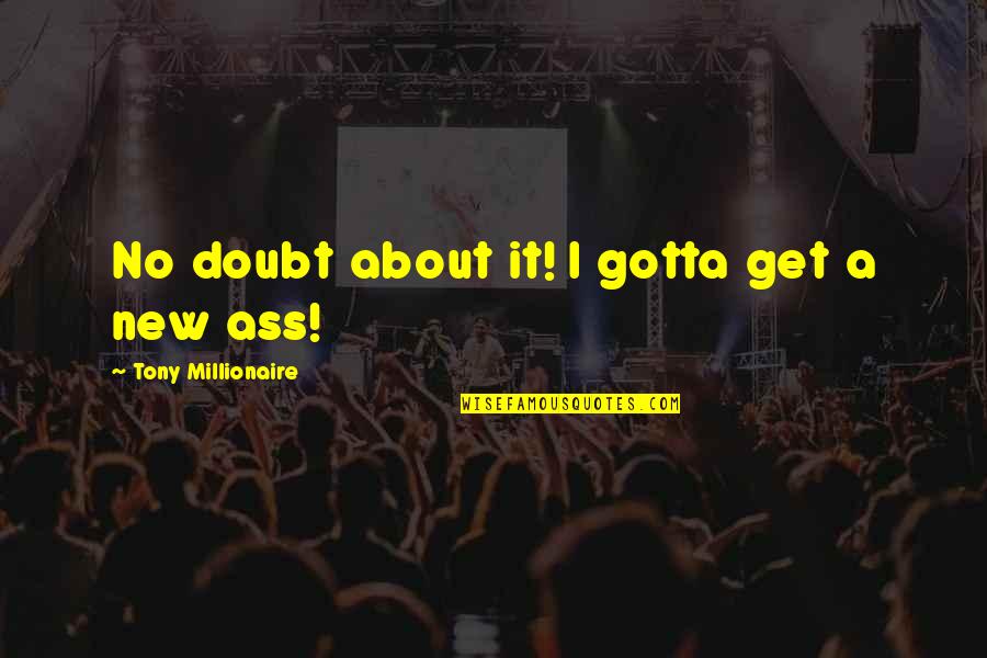 Grimsrud Publishing Quotes By Tony Millionaire: No doubt about it! I gotta get a Grimsrud Publishing Quotes By Tony Millionaire: No doubt about it! I gotta get a
