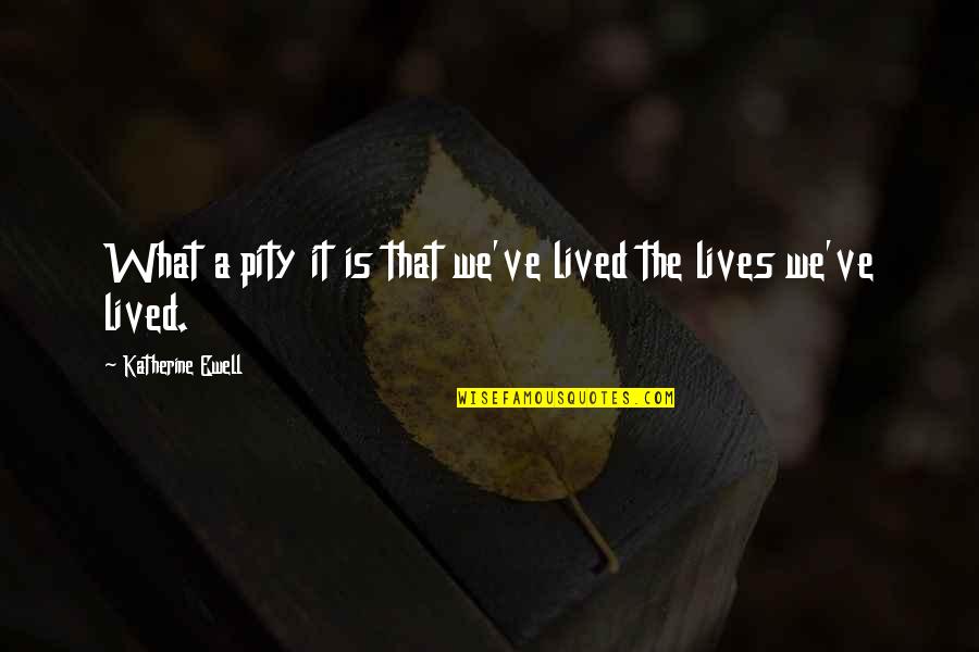 Grimwarden Quotes By Katherine Ewell: What a pity it is that we've lived Grimwarden Quotes By Katherine Ewell: What a pity it is that we've lived