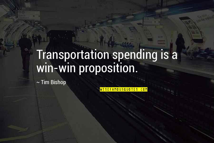 Grimwarden Quotes By Tim Bishop: Transportation spending is a win-win proposition.