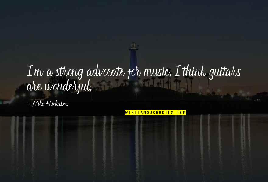 Grin Smile Quotes By Mike Huckabee: I'm a strong advocate for music. I think