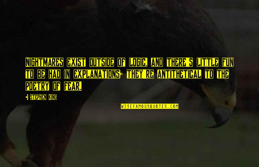 Grinage Quotes By Stephen King: Nightmares exist outside of logic, and there's little Grinage Quotes By Stephen King: Nightmares exist outside of logic, and there's little