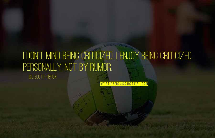 Grinberg Inessa Quotes By Gil Scott-Heron: I don't mind being criticized. I enjoy being