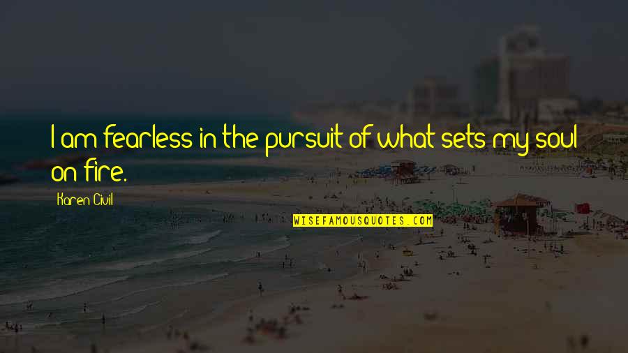 Grinberg Inessa Quotes By Karen Civil: I am fearless in the pursuit of what