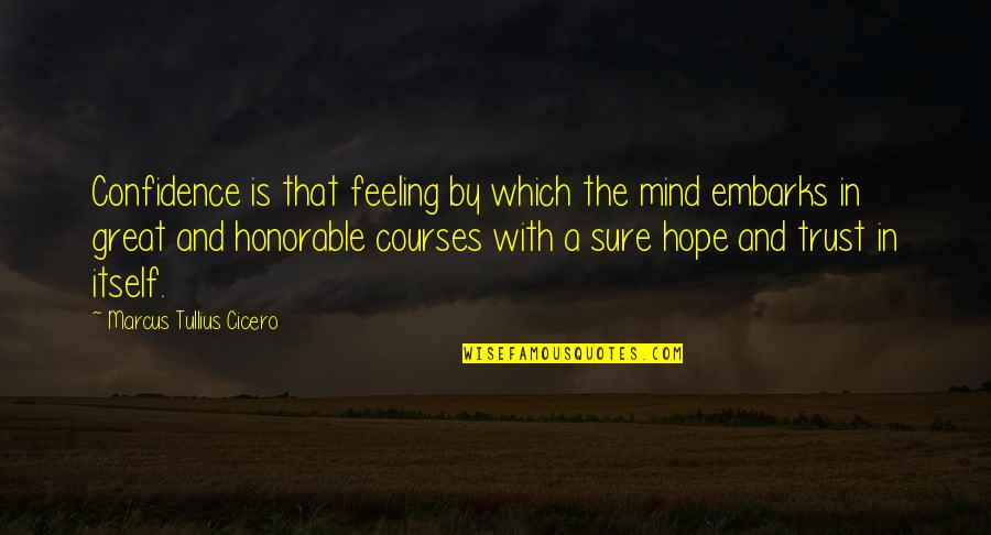 Grinch And Dems Quotes By Marcus Tullius Cicero: Confidence is that feeling by which the mind Grinch And Dems Quotes By Marcus Tullius Cicero: Confidence is that feeling by which the mind