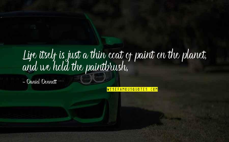 Grinch Heart Grew Three Sizes Quote Quotes By Daniel Dennett: Life itself is just a thin coat of Grinch Heart Grew Three Sizes Quote Quotes By Daniel Dennett: Life itself is just a thin coat of
