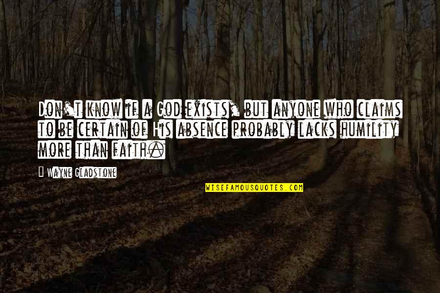 Grind Doesnt Stop Quotes By Wayne Gladstone: Don't know if a God exists, but anyone