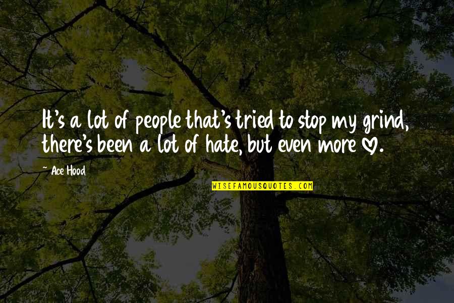 Grind Quotes By Ace Hood: It's a lot of people that's tried to Grind Quotes By Ace Hood: It's a lot of people that's tried to