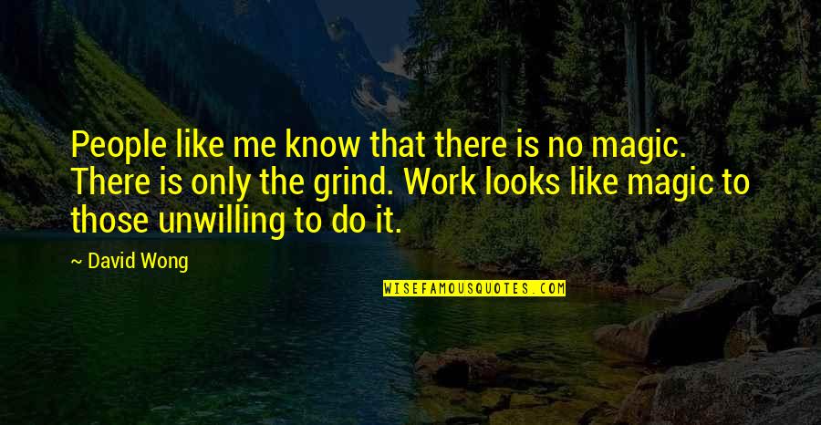 Grind Quotes By David Wong: People like me know that there is no Grind Quotes By David Wong: People like me know that there is no