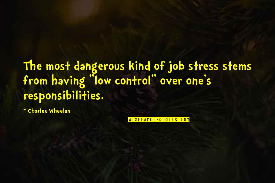Grindavikurbaer Quotes By Charles Wheelan: The most dangerous kind of job stress stems
