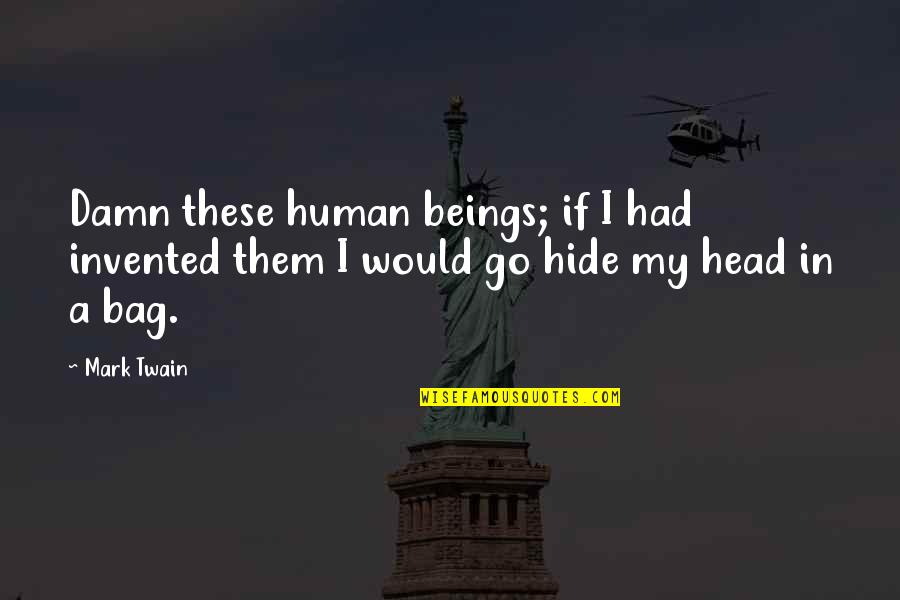 Grindcore Bandcamp Quotes By Mark Twain: Damn these human beings; if I had invented