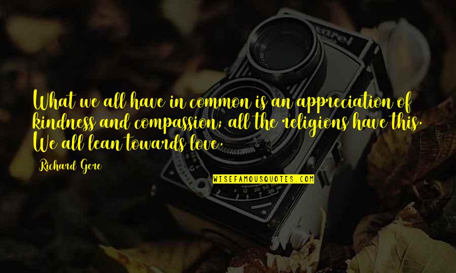 Grindell Masonry Quotes By Richard Gere: What we all have in common is an Grindell Masonry Quotes By Richard Gere: What we all have in common is an