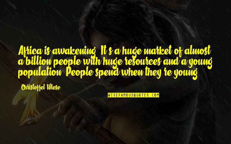 Grindelwald Quotes By Christoffel Wiese: Africa is awakening. It's a huge market of Grindelwald Quotes By Christoffel Wiese: Africa is awakening. It's a huge market of