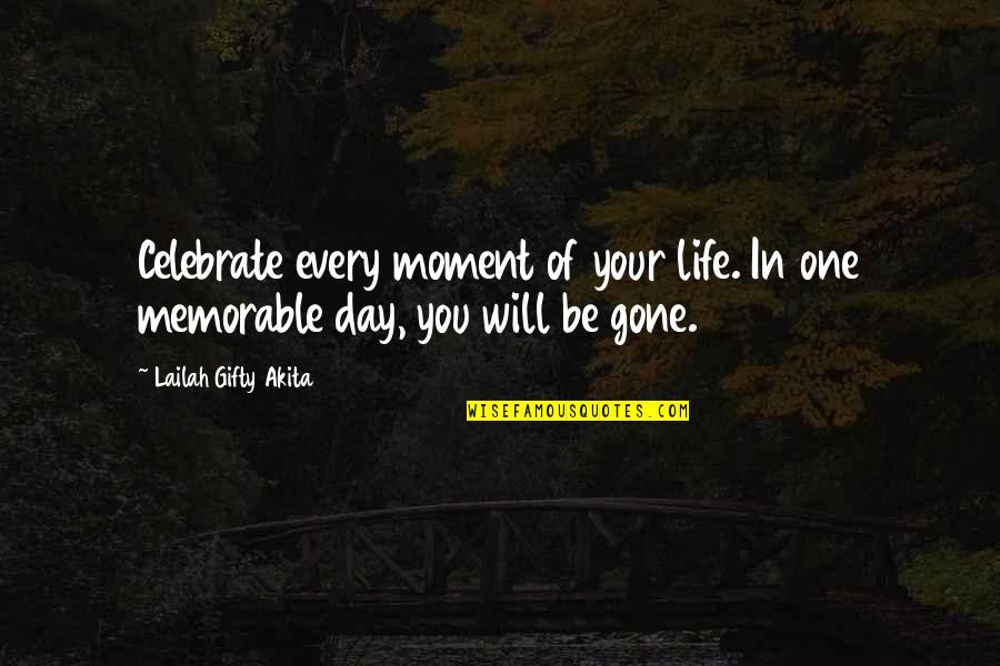 Grinding At Work Quotes By Lailah Gifty Akita: Celebrate every moment of your life. In one