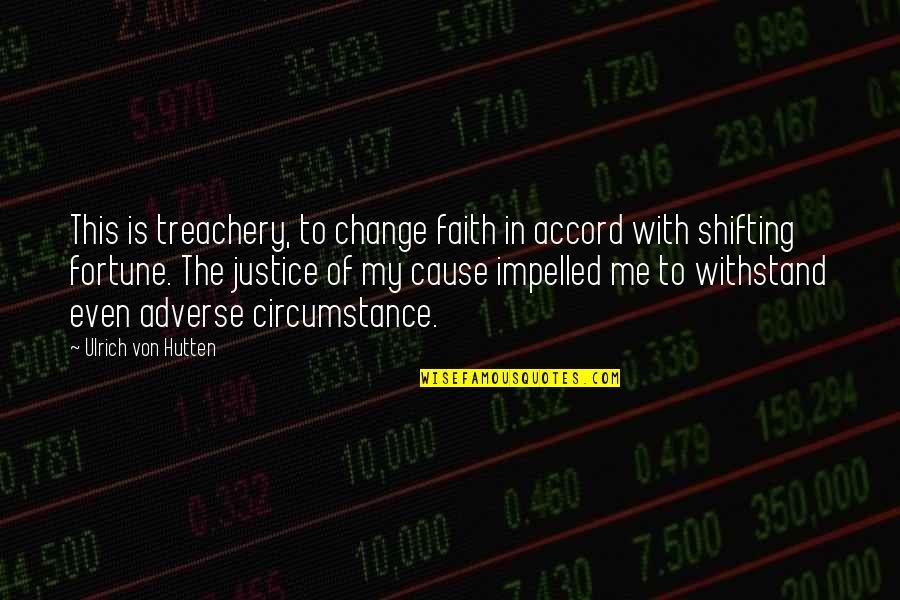 Grinding Getting Money Quotes By Ulrich Von Hutten: This is treachery, to change faith in accord