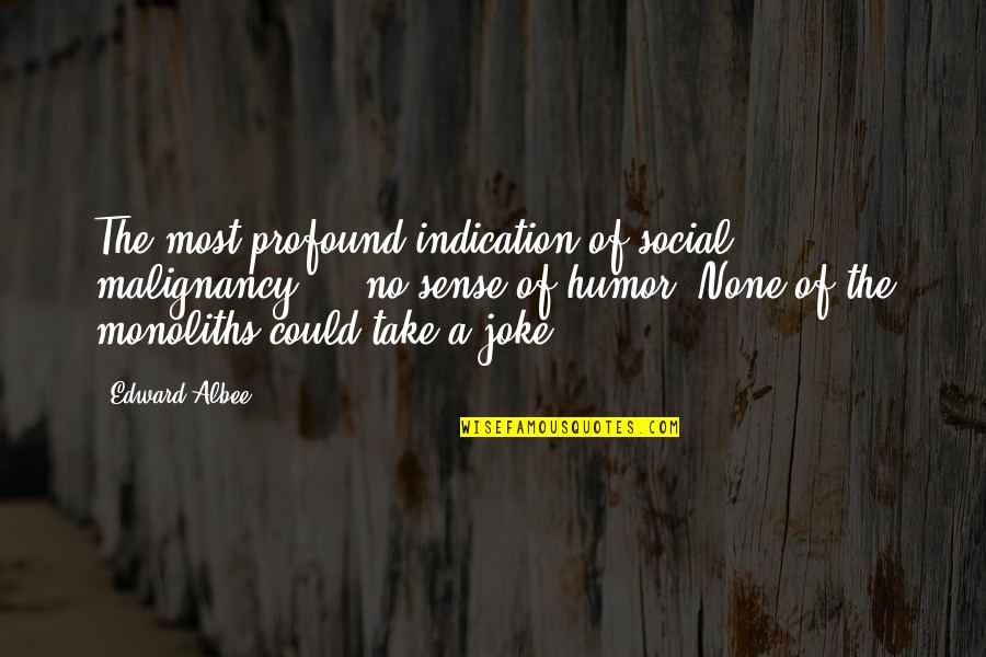 Grindle Tire Quotes By Edward Albee: The most profound indication of social malignancy ... Grindle Tire Quotes By Edward Albee: The most profound indication of social malignancy ...