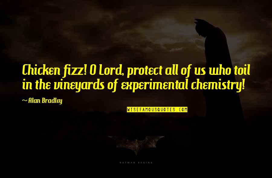 Grinds My Gears Movie Quotes By Alan Bradley: Chicken fizz! O Lord, protect all of us