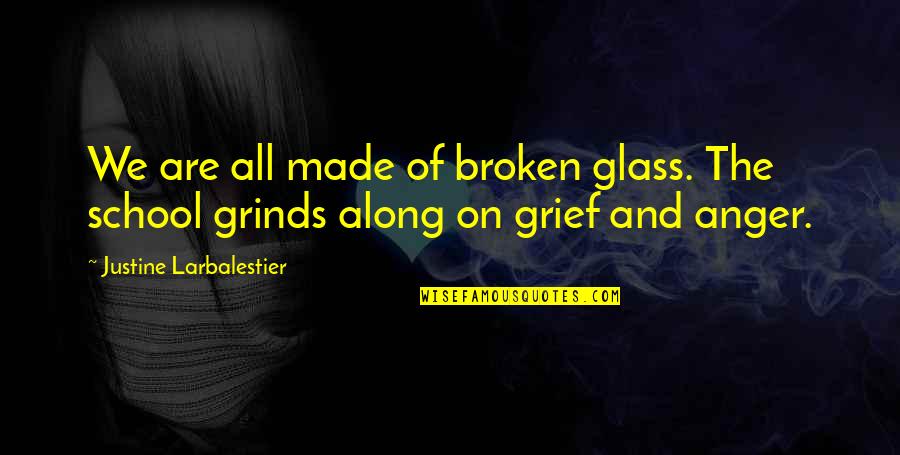 Grinds Quotes By Justine Larbalestier: We are all made of broken glass. The