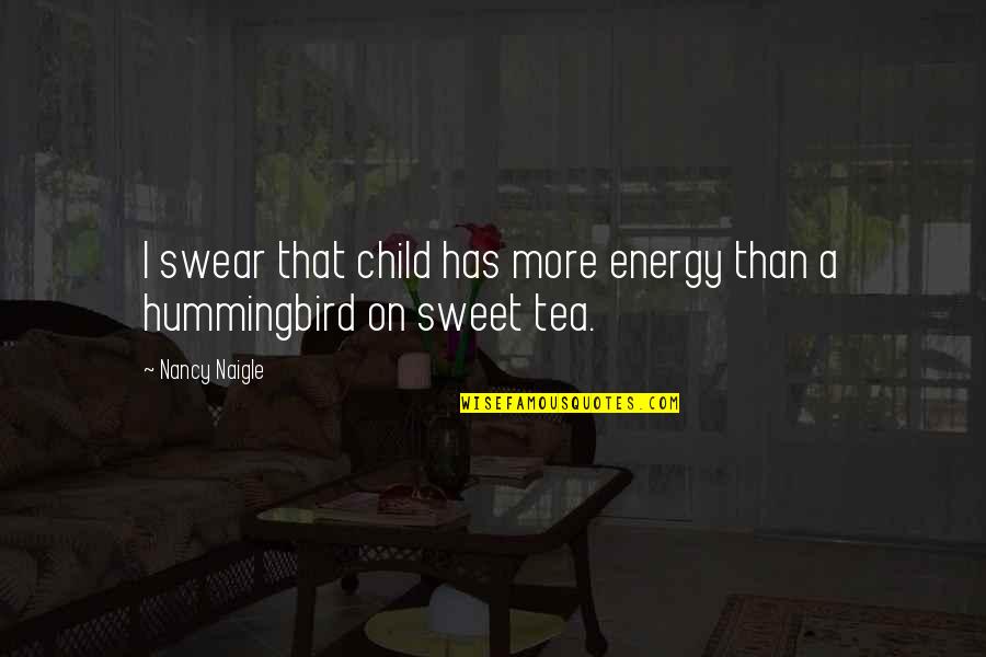 Grindstones Quotes By Nancy Naigle: I swear that child has more energy than
