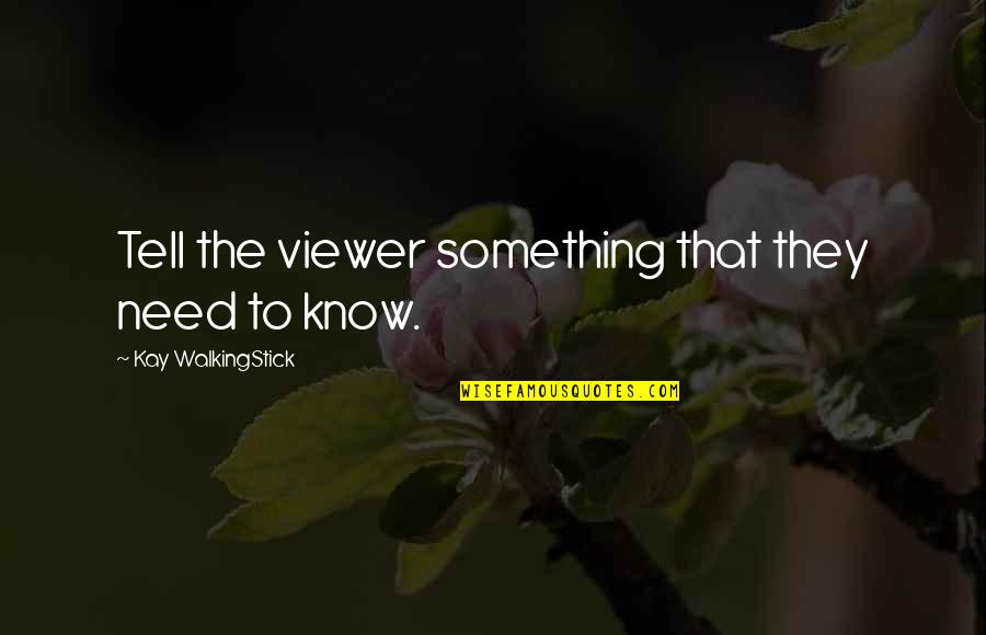 Grindy Quotes By Kay WalkingStick: Tell the viewer something that they need to Grindy Quotes By Kay WalkingStick: Tell the viewer something that they need to